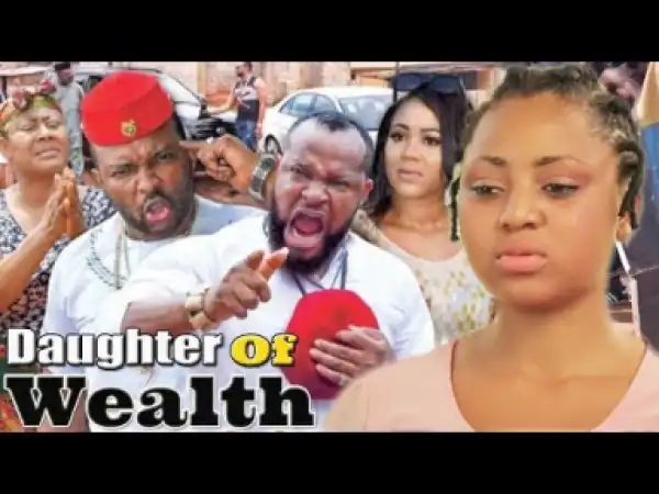 Daughter Of Wealth 1&2 - 2019
